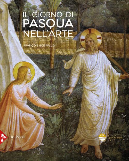 Giorno di Pasqua nell arte. Gli incontri del Risorto