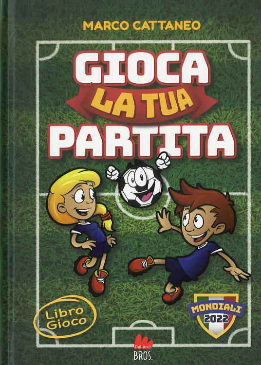 Gioca la tua partita. Ediz. a colori