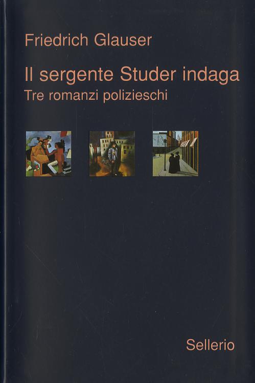 Sergente Studer indaga. Tre romanzi polizieschi