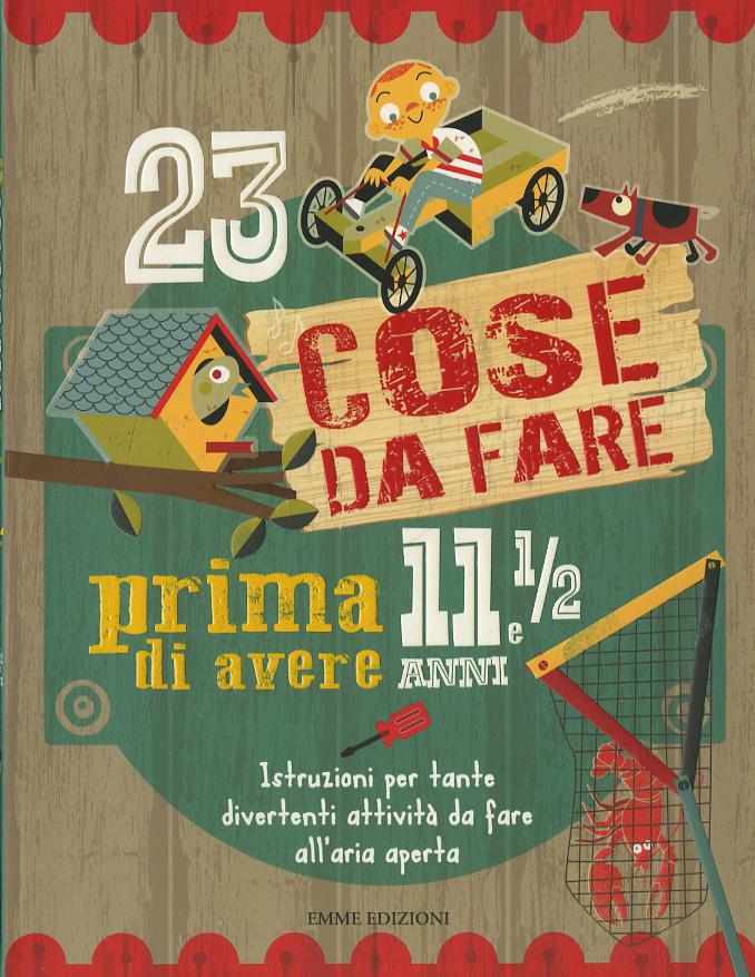 23 cose da fare prima di avere 11 anni e 1/2. Ediz. a colori