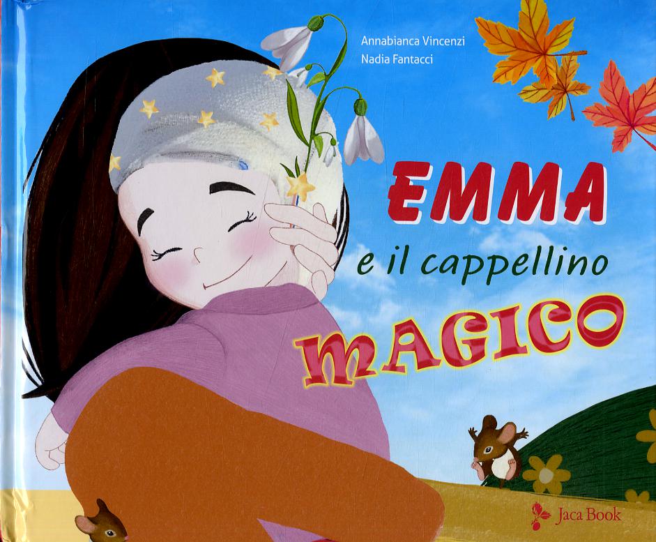 Emma e il cappellino magico. Ediz. a colori