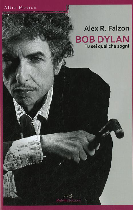 Bob Dylan: tu sei quel che sogni