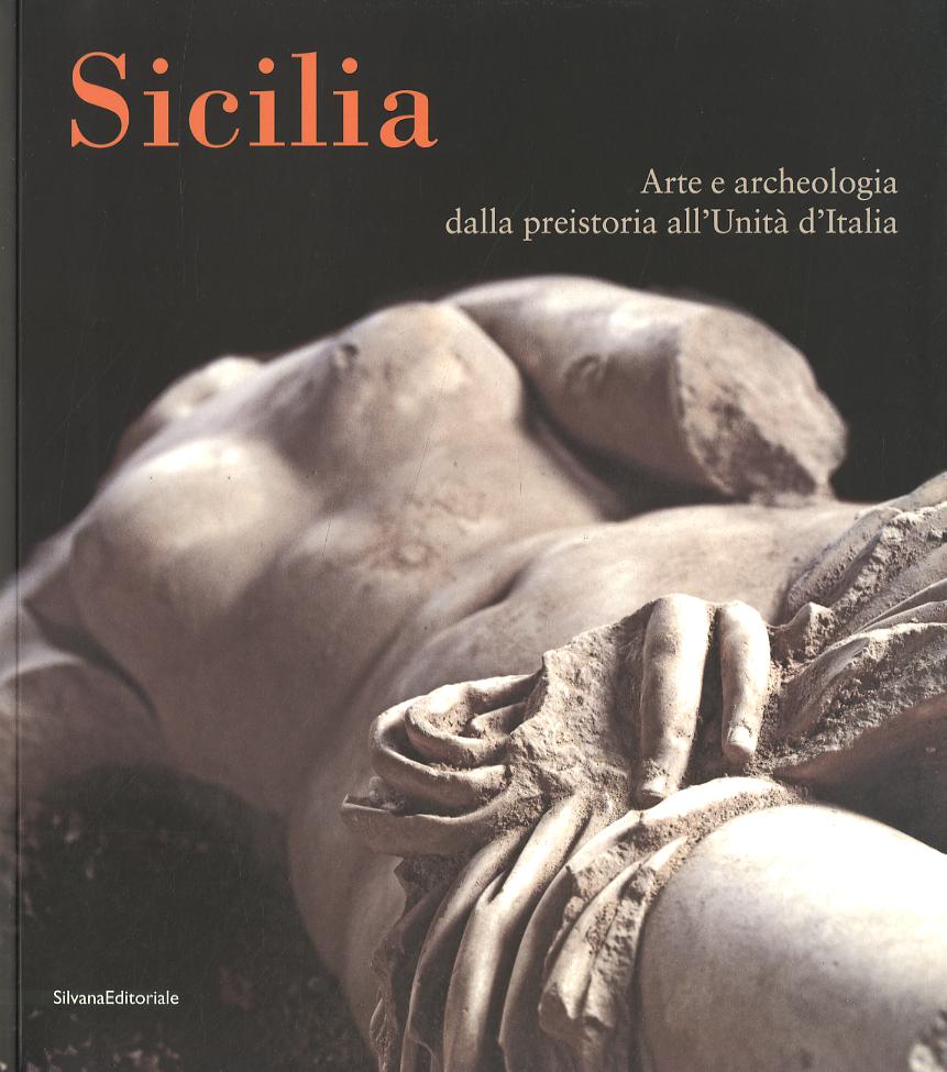 Sicilia. Arte e archeologia dalla preistoria all Unita  d Italia. Catalogo della mostra (Bonn, 25 gennaio-8 maggio 2008). Ediz. illustrata
