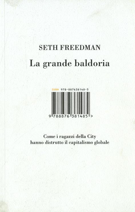 Grande baldoria. Come i ragazzi della City hanno distrutto il capitalismo globale