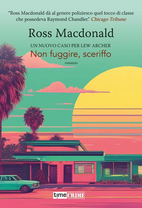Non fuggire, sceriffo. Lew Archer