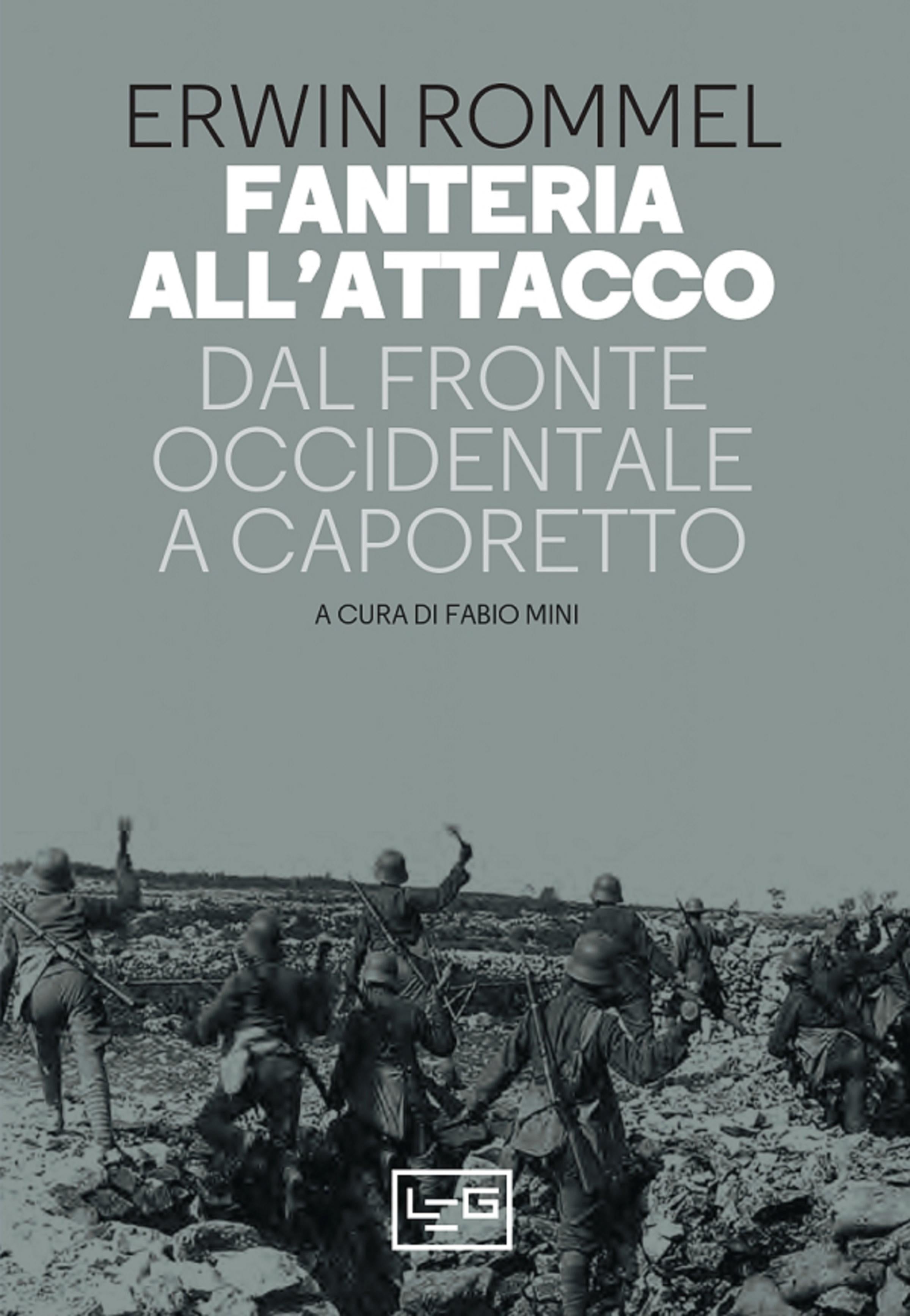 Fanteria all attacco. Dal fronte occidentale a Caporetto
