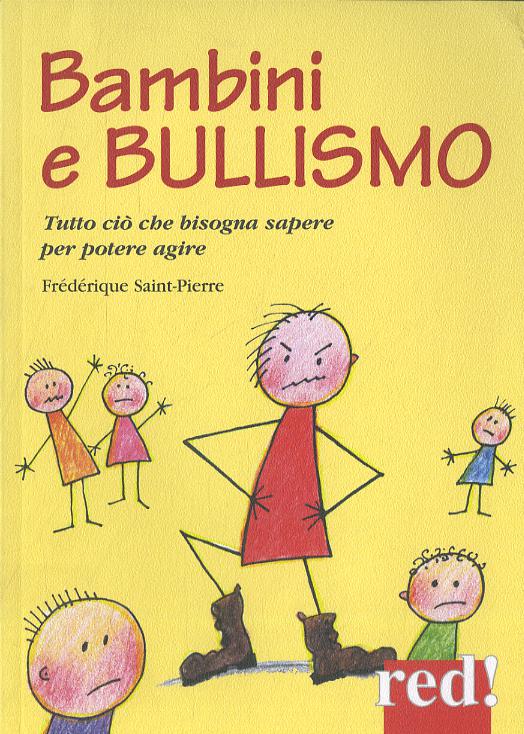 Bambini e bullismo. Tutto cio  che bisogna sapere per poter agire