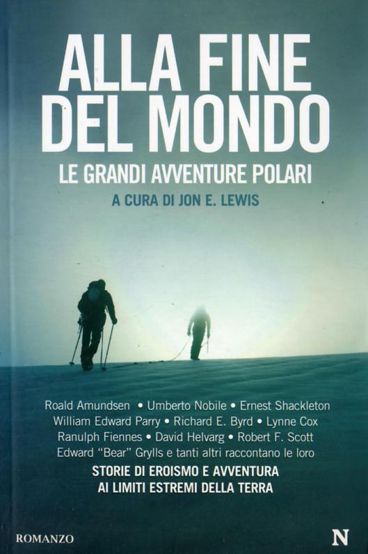 Alla fine del mondo. Le grandi avventure polari