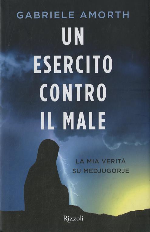 Esercito contro il male. La mia verita  su Medjugorie