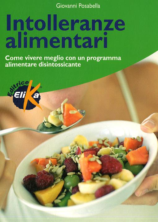Intolleranze alimentari. Come vivere meglio con un programma alimentare disintossicante