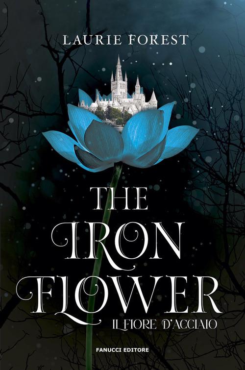 Iron flower. Il fiore di ferro