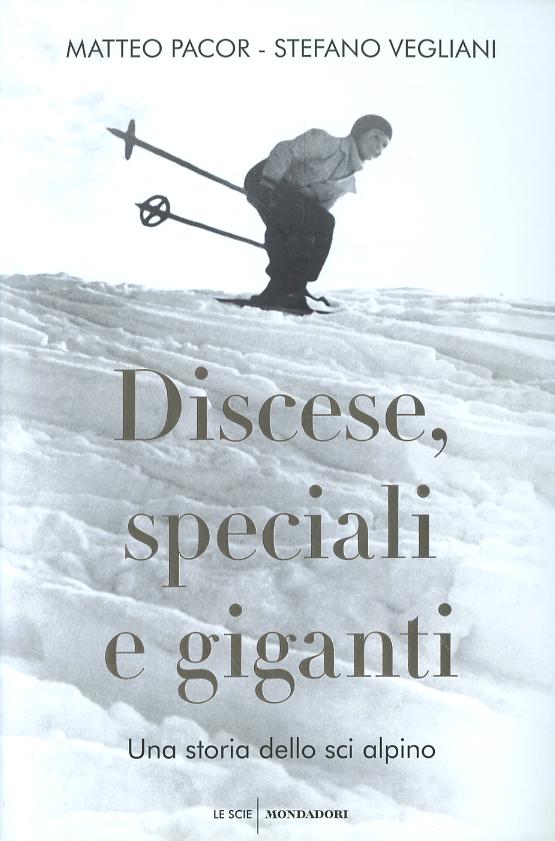 Discese, speciali e giganti. Una storia dello sci alpino