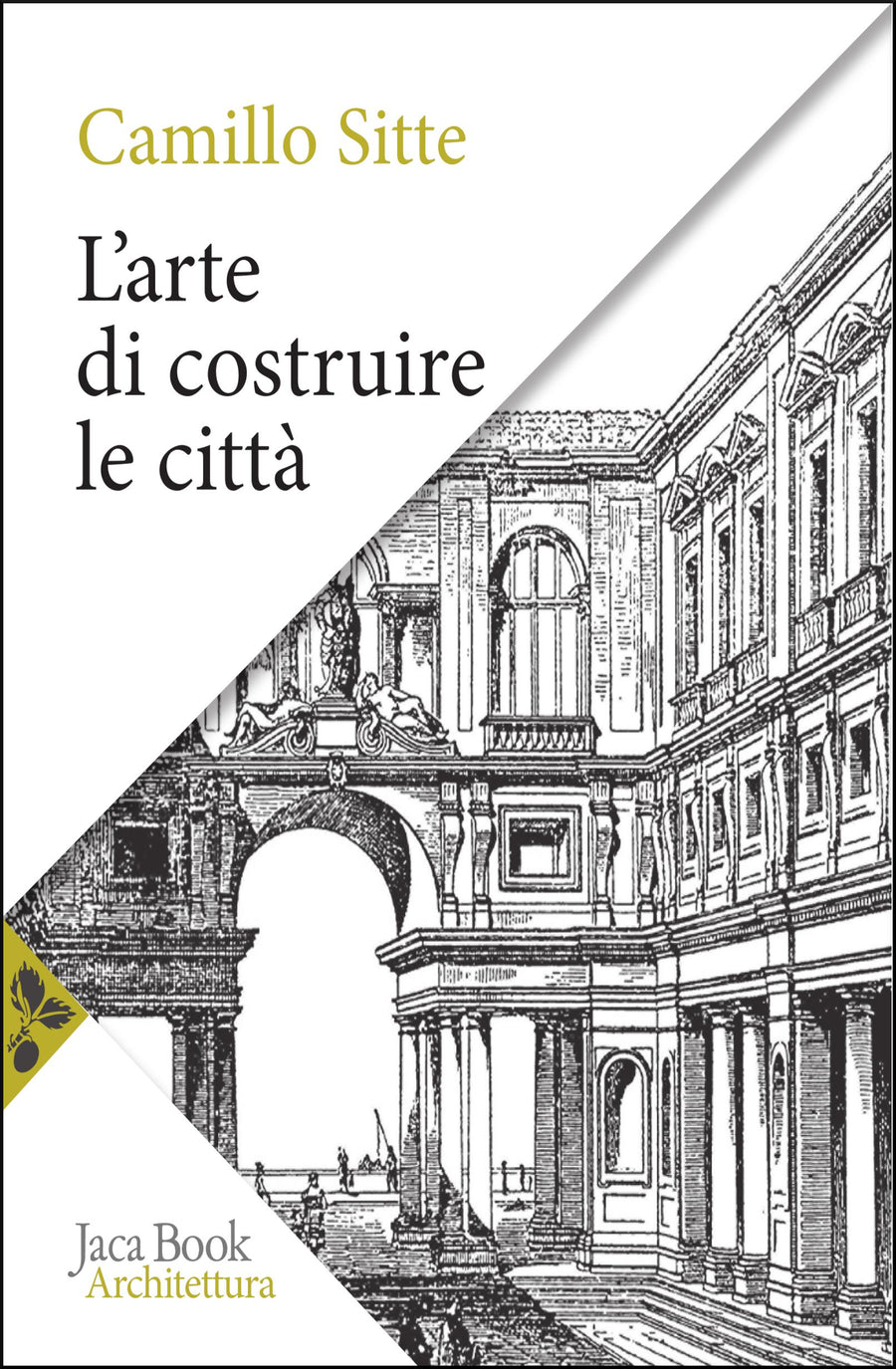 Arte di costruire le citta . L urbanistica secondo i suoi fondamenti artistici