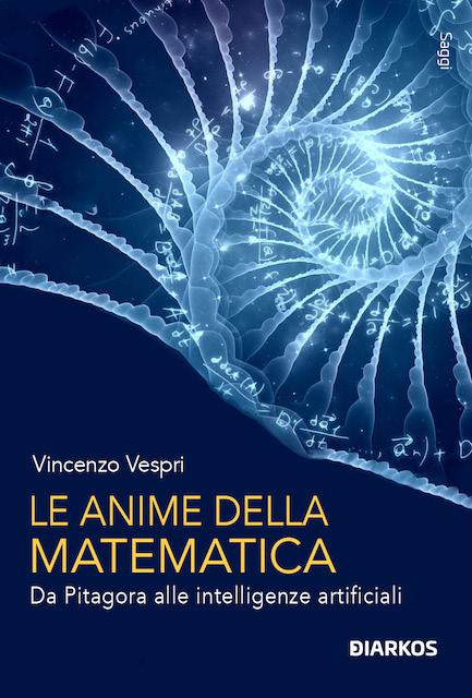 Anime della matematica. Da Pitagora alle intelligenze artificiali. Con QR Code