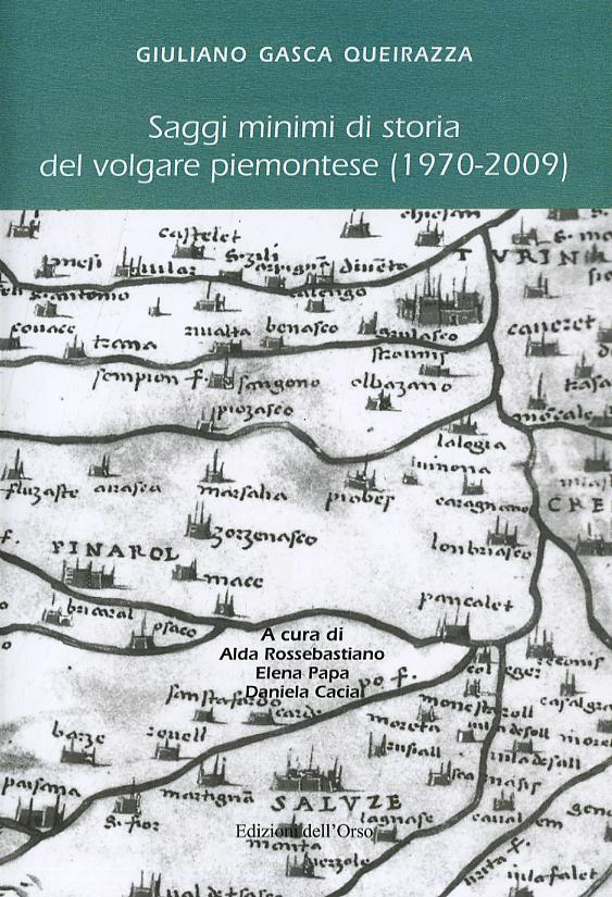Saggi minimi di storia del volgare piemontese (1970-2009). Giuliano Gasca Queirazza