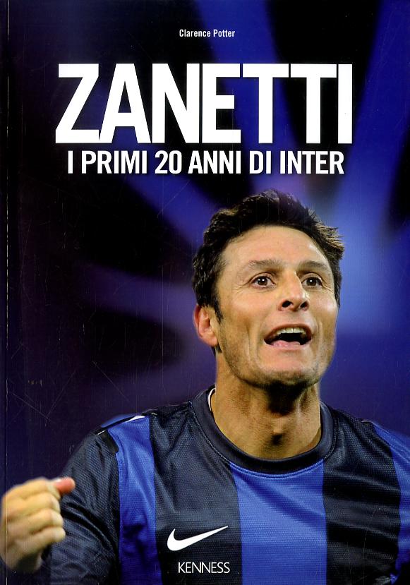 Zanetti. I primi 20 anni di Inter