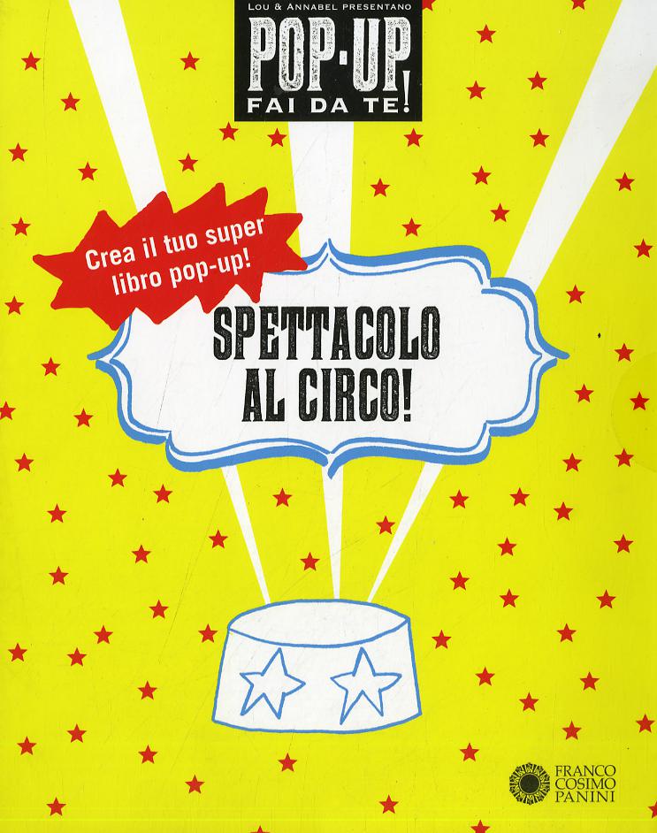 Spettacolo al circo! Pop-up fai da te! Ediz. a colori. Con Altro materiale cartografico