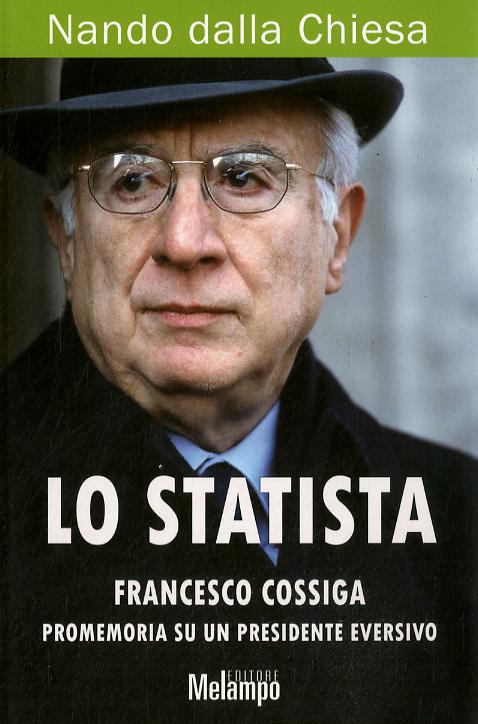Statista Francesco Cossiga. Promemoria su un presidente eversivo