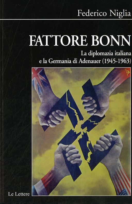Fattore bonn. La diplomazia italiana e la Germania di Adenauer (1945-1963)