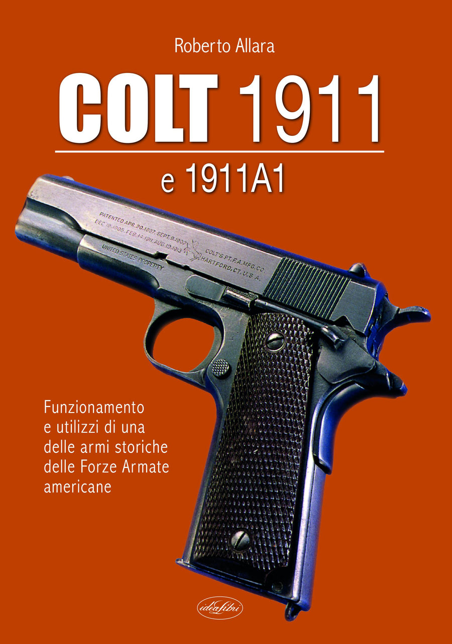 Colt 1911 e 1911 A1. Funzionamento e utilizzi di una delle armi storiche delle forze armate americane
