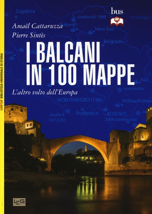 Balcani in 100 mappe. L altro volto dell Europa