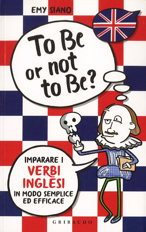 To be or not to be? Imparare i verbi inglesi in modo semplice ed efficace