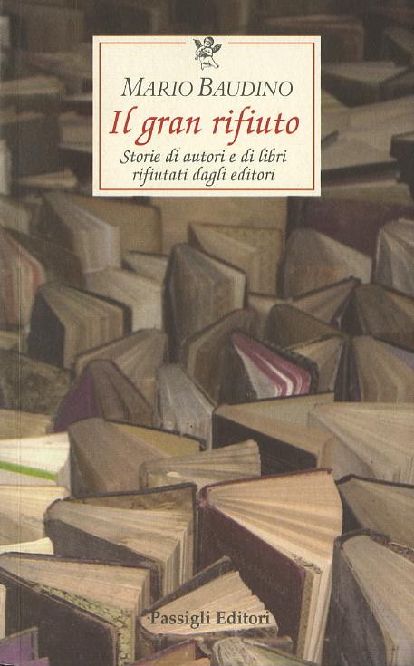 Gran rifiuto. Storie di autori e di libri rifiutati dagli editori