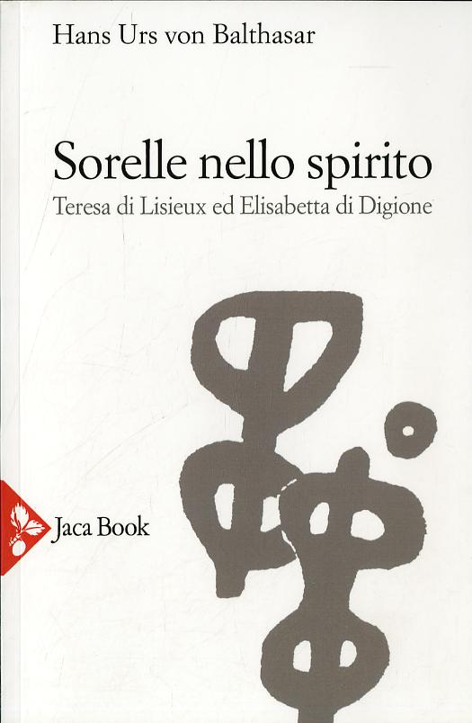 Sorelle nello Spirito. Teresa di Lisieux e Elisabetta di Digione