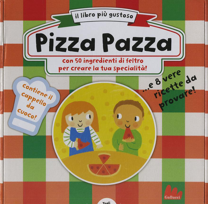 Pizza pazza. Ediz. illustrata