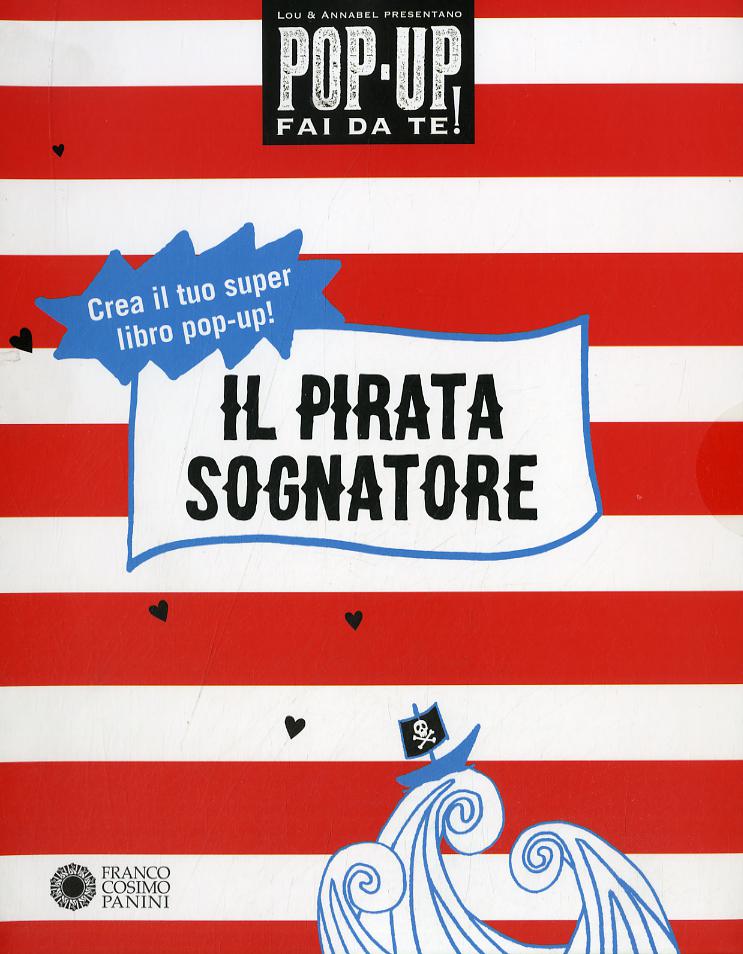 Pirata sognatore. Pop up fai da te. Ediz. a colori. Con Altro materiale cartografico