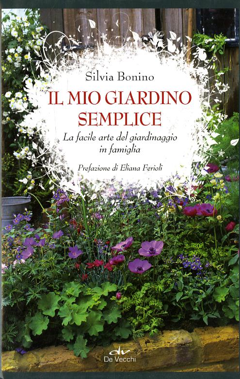 Mio giardino semplice. La facile arte del giardinaggio in famiglia