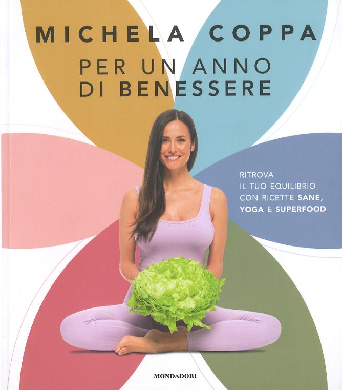 Per un anno di benessere. Ritrova il tuo equilibrio con ricette sane, yoga e superfood