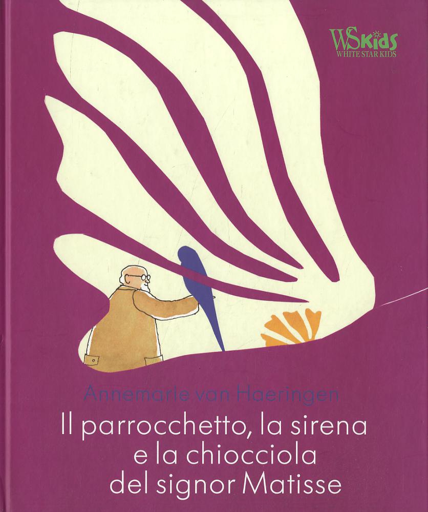 Parrocchetto, la sirena e la chiocciola del signor Matisse. Ediz. illustrata