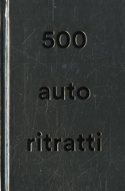 500 autoritratti. Nuova ediz.
