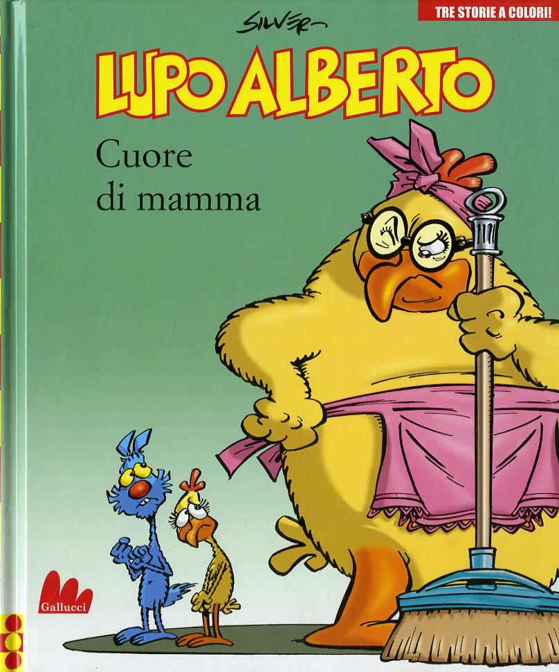 Lupo Alberto. Tre storie a colori. Cuore di mamma