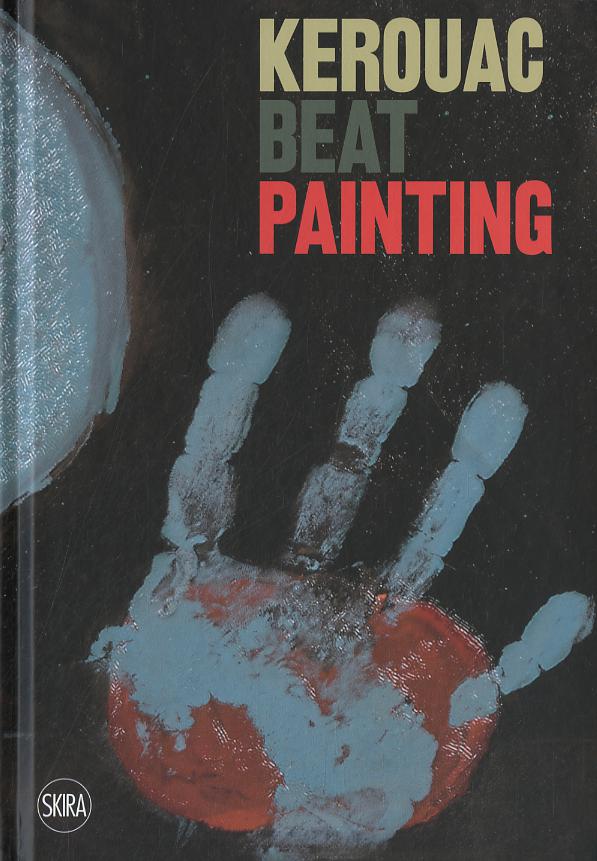 Kerouac beat painting. Ediz. a colori