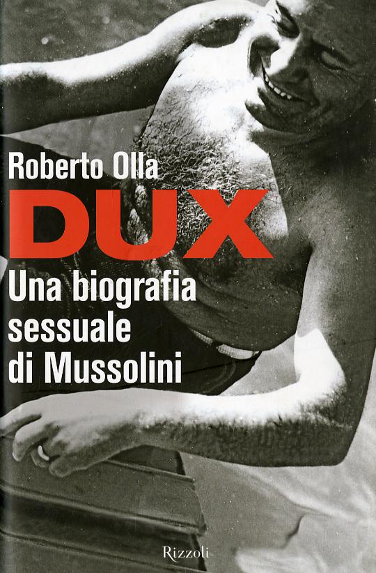 Dux. Una biografia sessuale di Mussolini