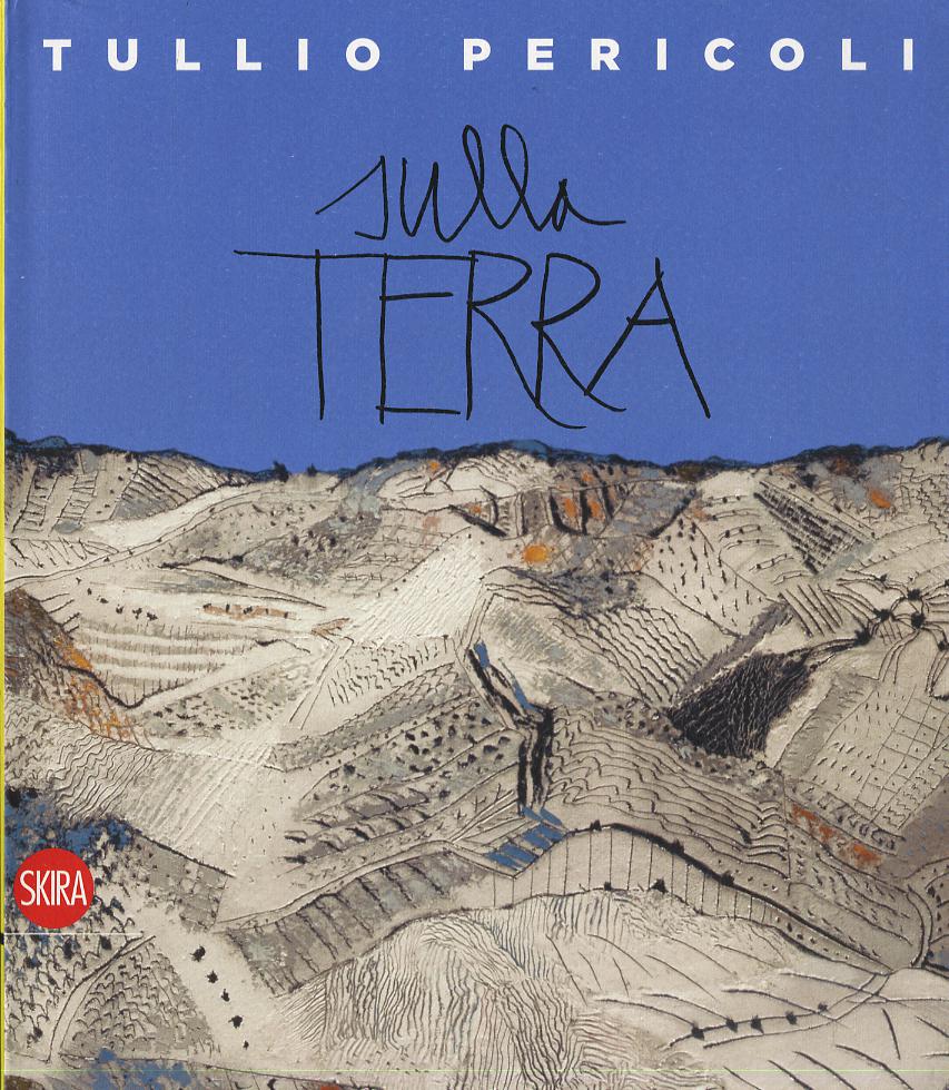 Sulla Terra. Tullio Pericoli 1995-2015. Ediz. italiana e inglese