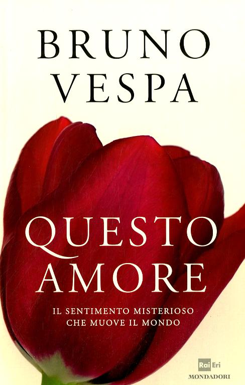 Questo amore. Il sentimento misterioso che muove il mondo