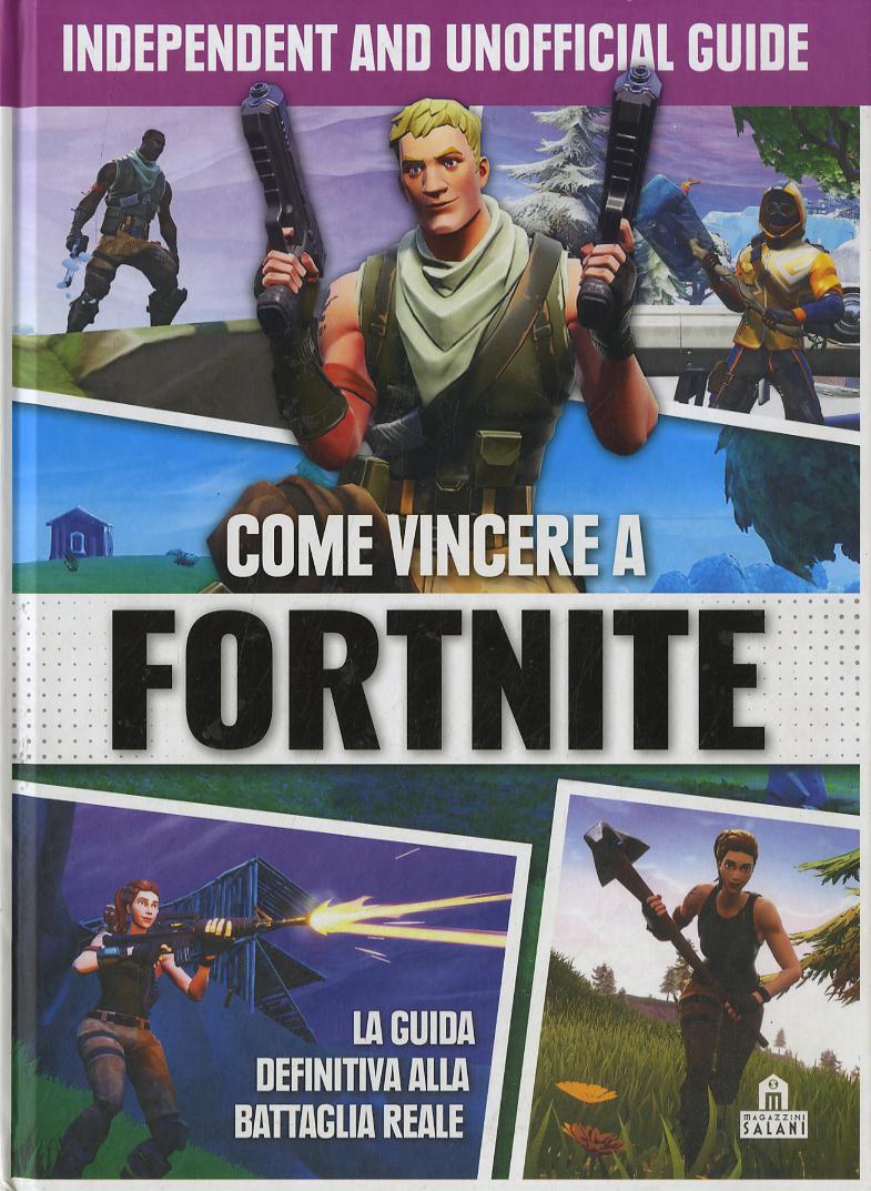Come vincere a Fortnite. Independent and unofficial guide