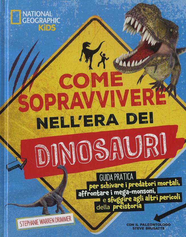 Come sopravvivere nell era dei dinosauri. Ediz. a colori