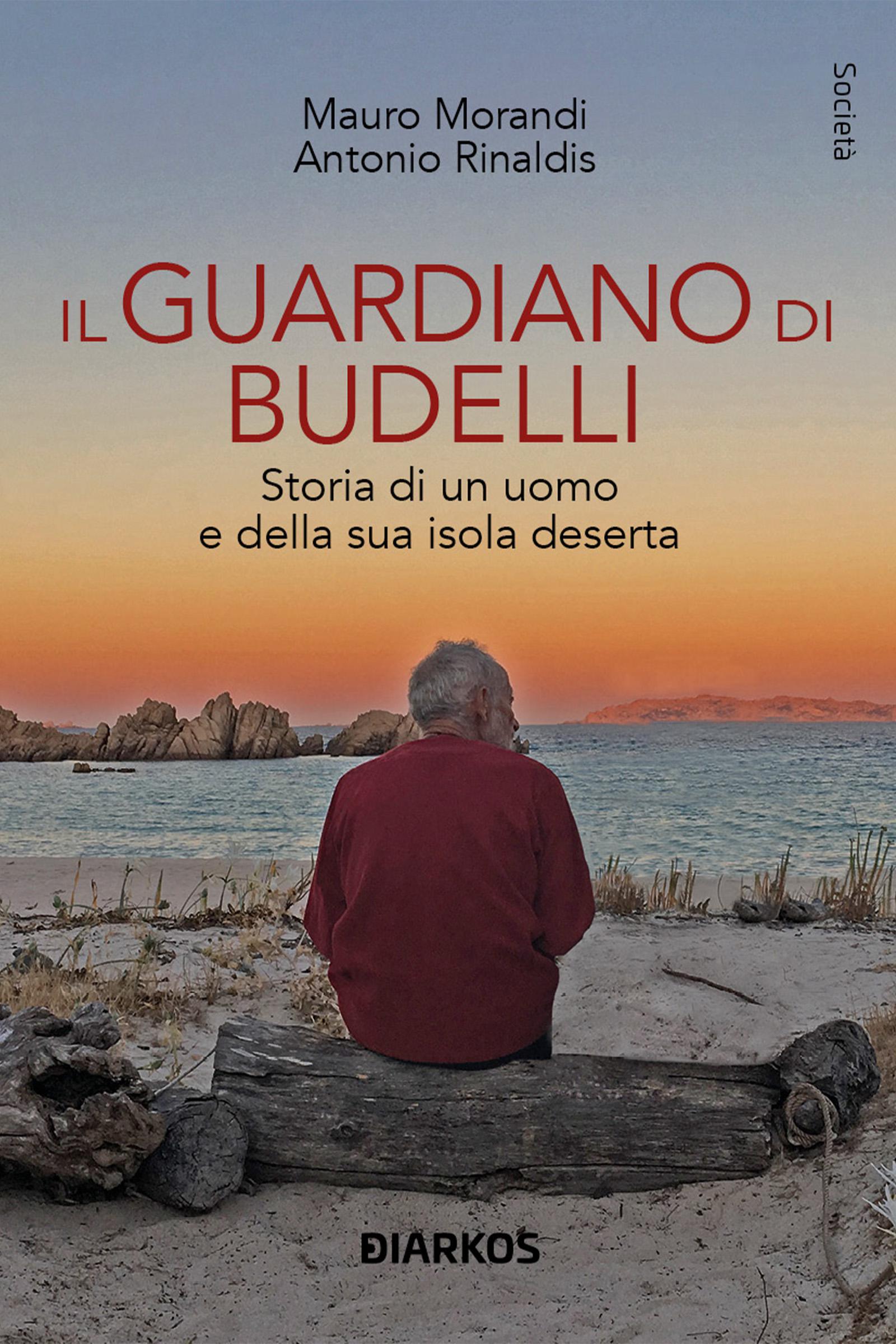 Guardiano di Budelli. Storia di un uomo e della sua isola deserta