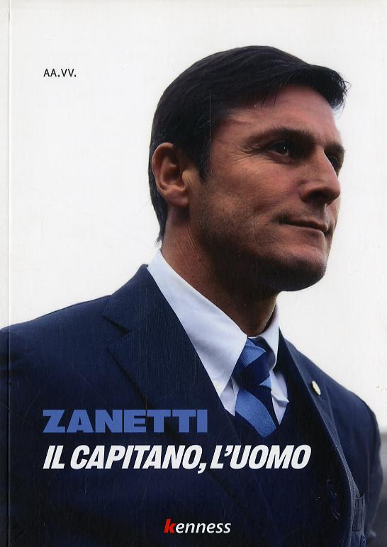 Zanetti. Il capitano, l uomo