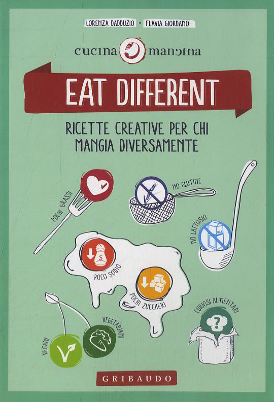 Eat different. Ricette creative per chi mangia diversamente