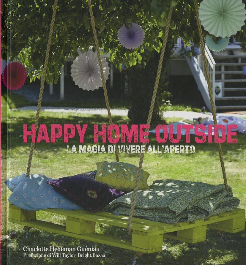 Happy home outside. La magia di vivere all aperto