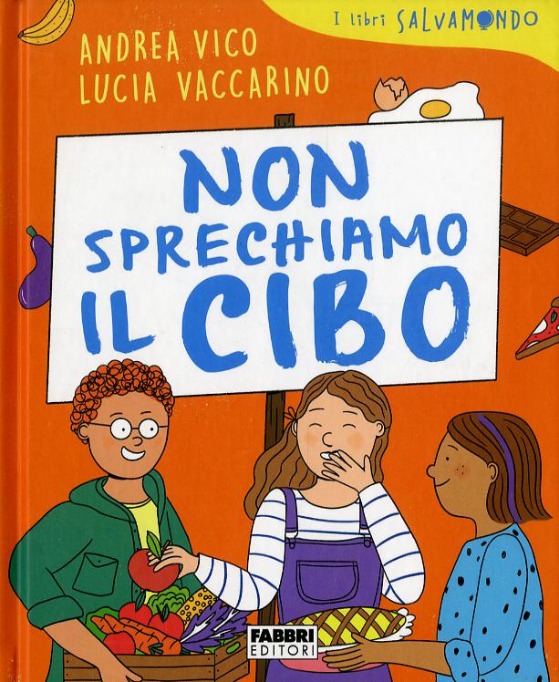 Non sprechiamo il cibo. I libri Salvamondo