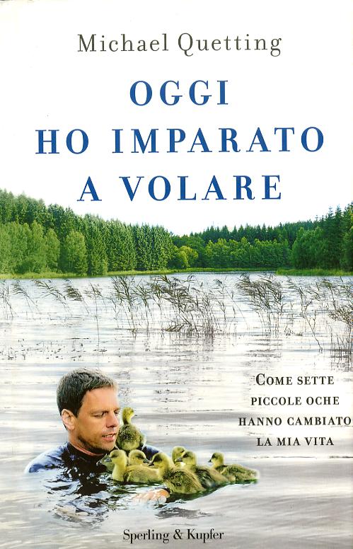 Oggi ho imparato a volare. Come sette piccole oche hanno cambiato la mia vita