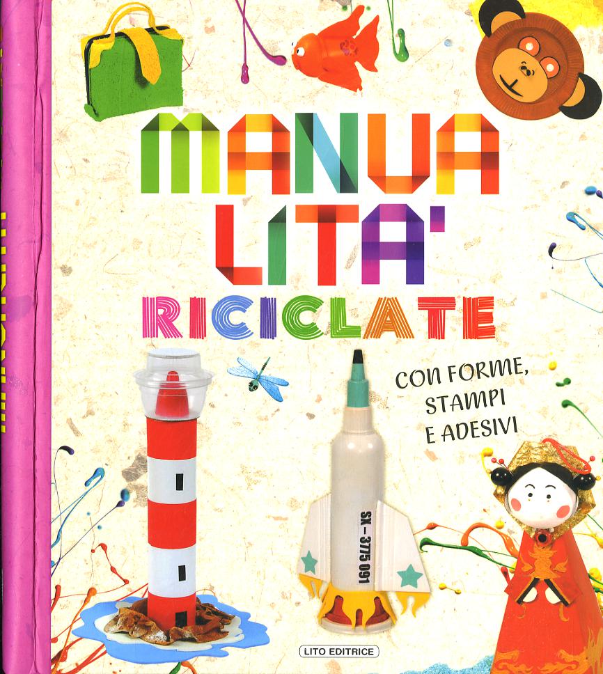 Manualita  riciclate. Ediz. illustrata