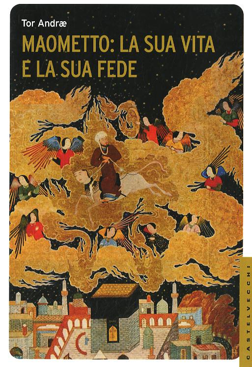 Maometto: la sua vita e la sua fede