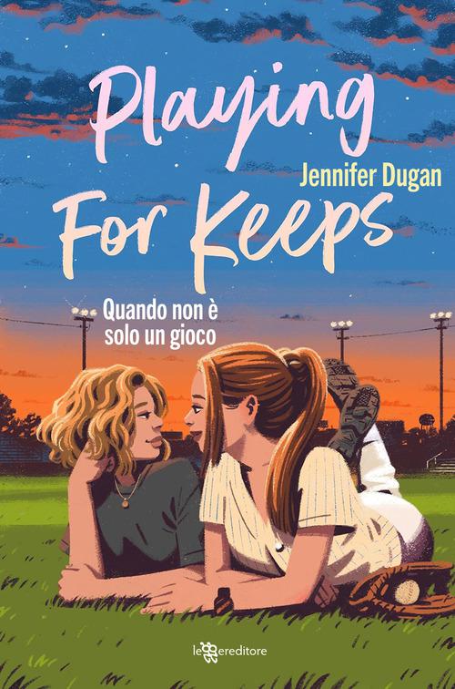 Playing for keeps. Quando non e  solo un gioco